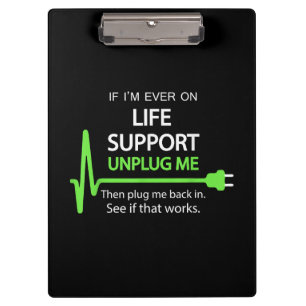 If i'm ever on life support T Shirt Funny sarcasti Clipboard