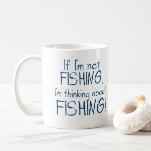 If I'm Not Fishing - Funny Angler Mug