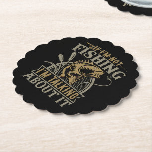 If I'm Not Fishing I'm Talking About It Fishing Paper Coaster