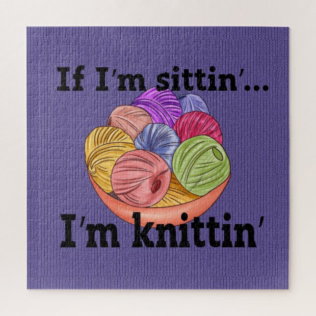 If I'm Sittin I'm Knittin Jigsaw Puzzle (Vertical)
