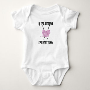 If I'm Sitting I'm Knitting Amusing Knitters Jokes Baby Bodysuit