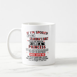 if i'm spoiled it's my grandma's fault shirt coffee mug