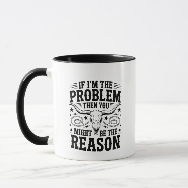 If I'm The Problem Mug (Left)