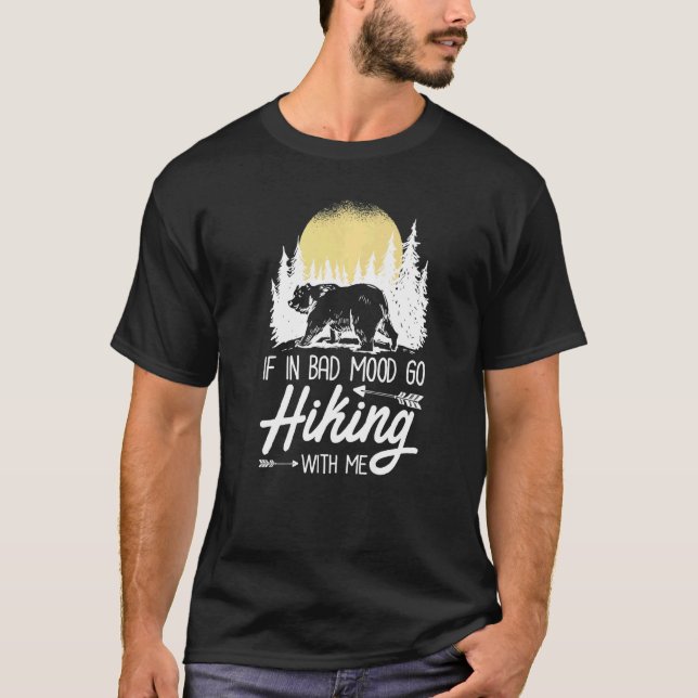 If In Bad Mood Go Hiking With Me  Hiker T-Shirt (Front)