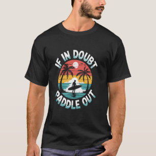 If in doubt paddle out Pun Surfboard retro Surfboa T-Shirt