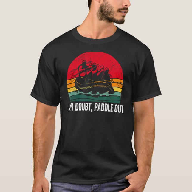 If in Doubt Paddle out Whitewater Rafting T-Shirt (Front)