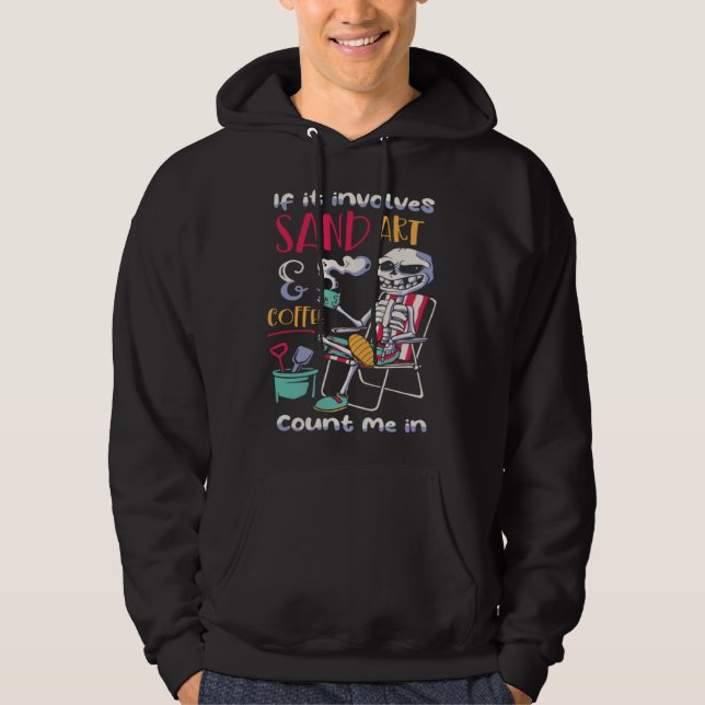 If Involve Sand Count Me In Modelling Sand Hoodie (Front)