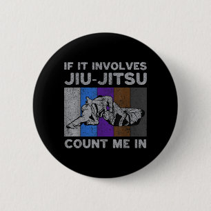 If Involves Jiu-Jitsu Count In BJJ Brazilian Jiu 6 Cm Round Badge