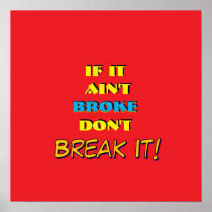 If It Ain't Broke, Don't Break It Red Poster