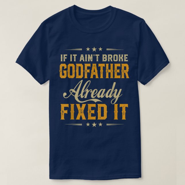 If It Aint Broken Godfather Already Fi It Funny Fa T-Shirt (Design Front)