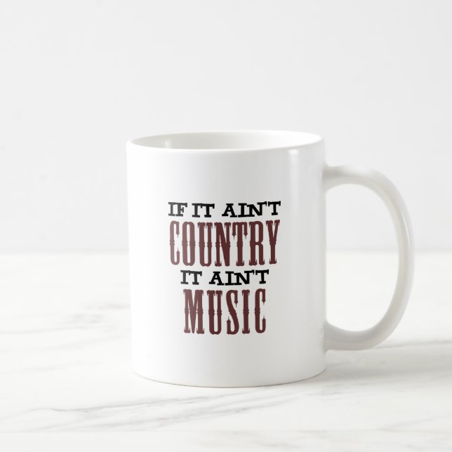 If It Ain't Country It Ain't Music Mug (Right)