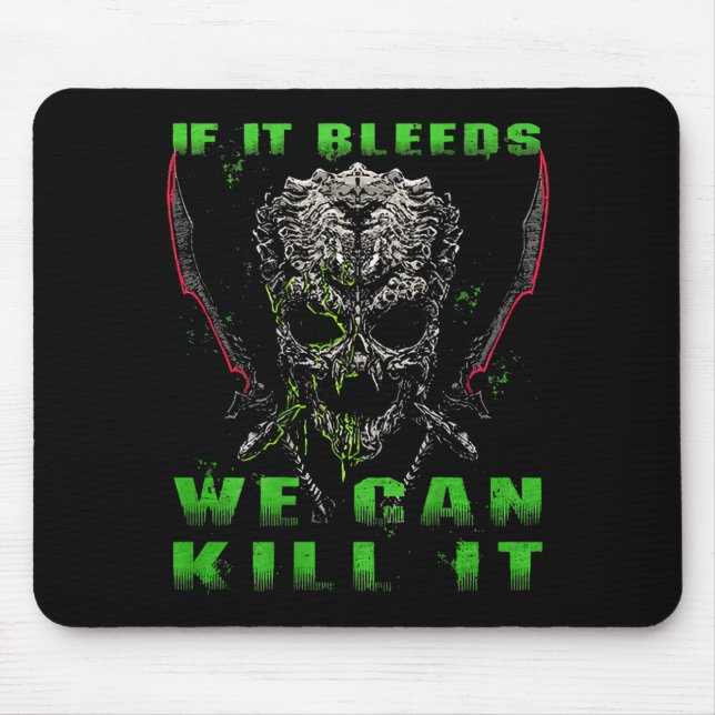 If It Bleeds We Can Kill It (on Back)  Mouse Pad (Front)