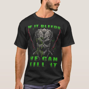 If It Bleeds We Can Kill It (on Back)  T-Shirt
