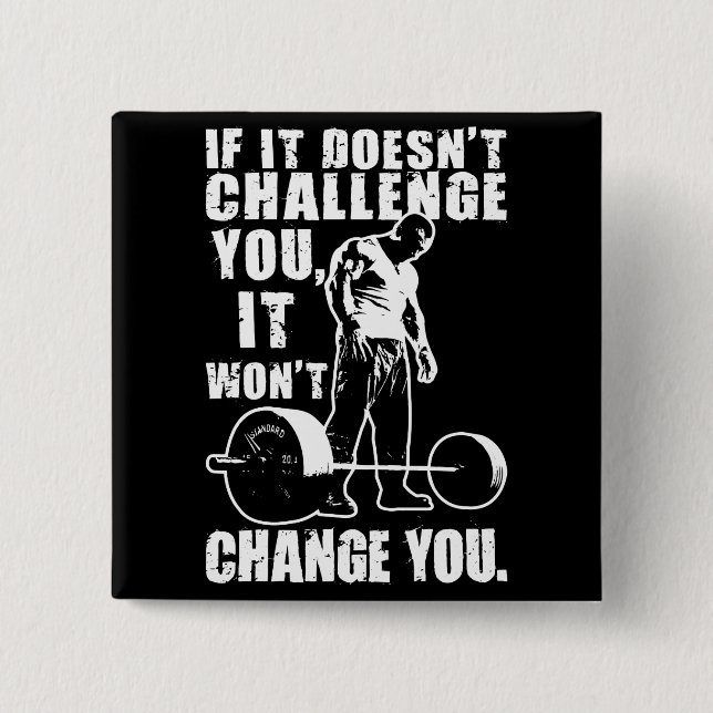 If It Doesn't Challenge You, It Won't Change You 15 Cm Square Badge (Front)