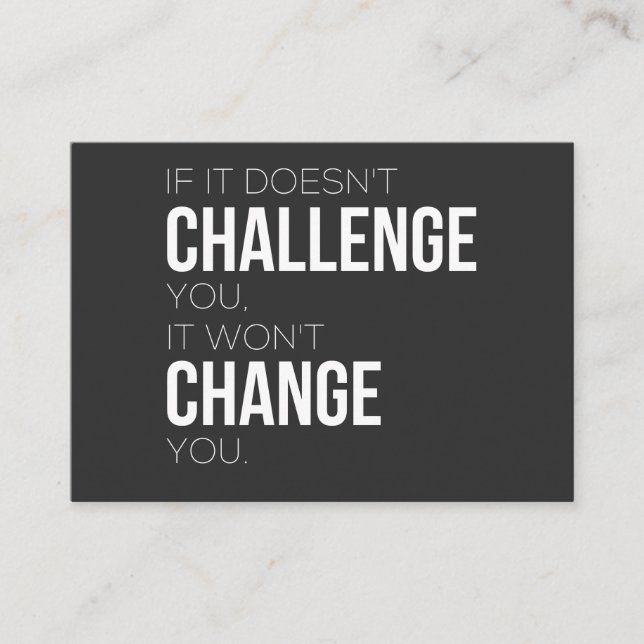 If It Doesn't Challenge You, It Won't Change You Business Card (Front)