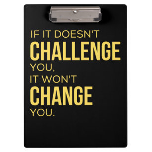 If It Doesn't Challenge You, It Won't Change You Clipboard
