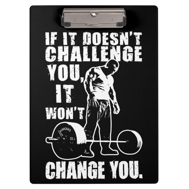 If It Doesn't Challenge You, It Won't Change You Clipboard (Front)