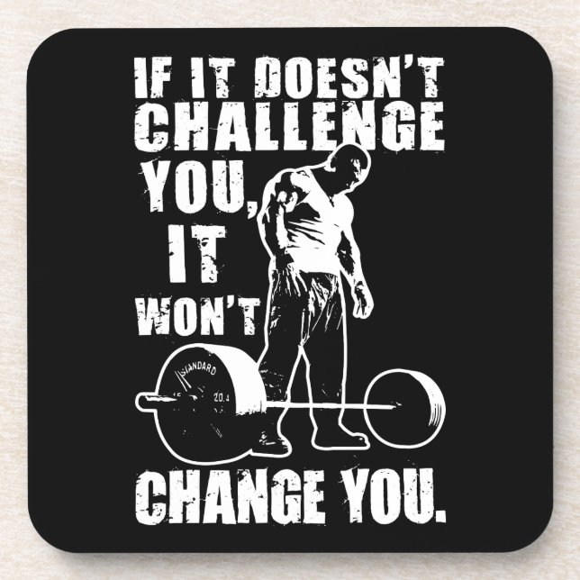 If It Doesn't Challenge You, It Won't Change You Coaster (Front)
