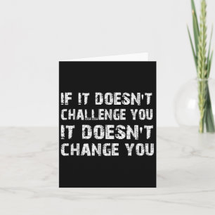 If It Doesn't Challenge You It Won't Change You Gy Thank You Card