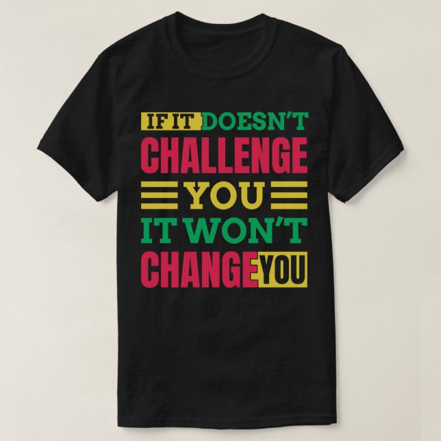 If It Doesnt Challenge You It Wont Change You Moti T-Shirt (Design Front)