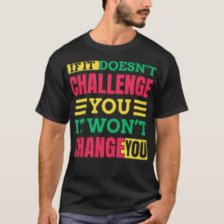 If It Doesnt Challenge You It Wont Change You Moti T-Shirt