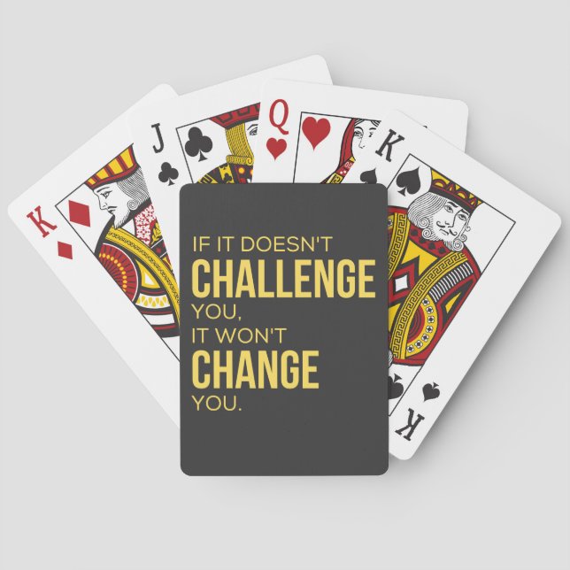 If It Doesn't Challenge You, It Won't Change You Playing Cards (Back)