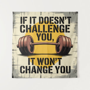 If It Doesn't Challenge You, It Won't Change You Tapestry