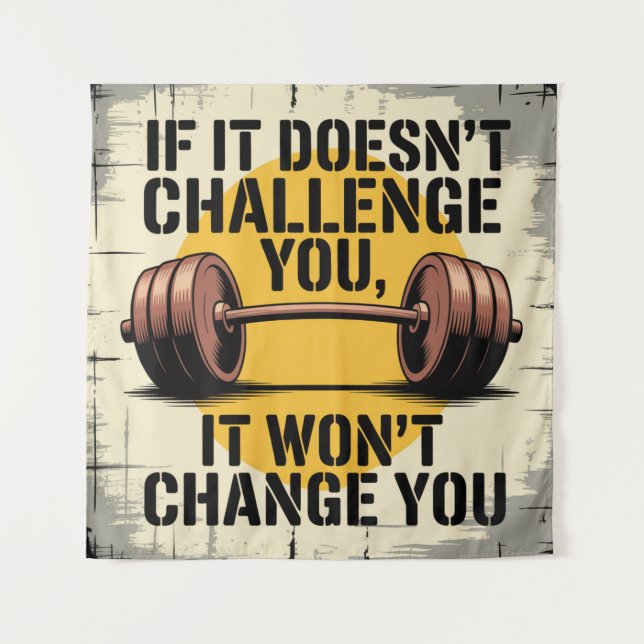 If It Doesn't Challenge You, It Won't Change You Tapestry (Front)