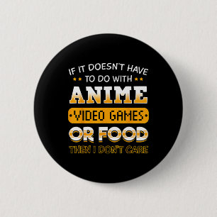 If It Doesn't Have To Do With Anime Video Game Or 6 Cm Round Badge