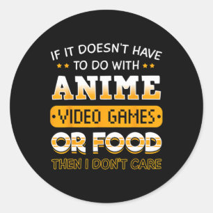 If It Doesn't Have To Do With Anime Video Game Or  Classic Round Sticker