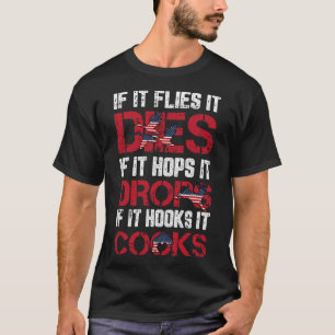 If It Flies It Dies 4th Of July American Flag Hunt T-Shirt