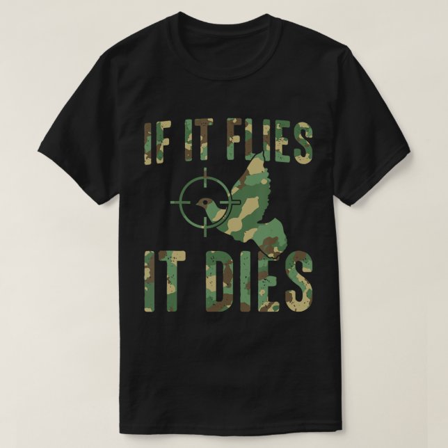 If It Flies It Dies Camouflage Dove Hunting Dove H T-Shirt (Design Front)