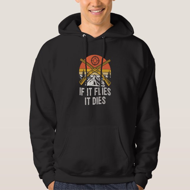 If It Flies It Dies Cast Around Hunting Sayings Hoodie (Front)