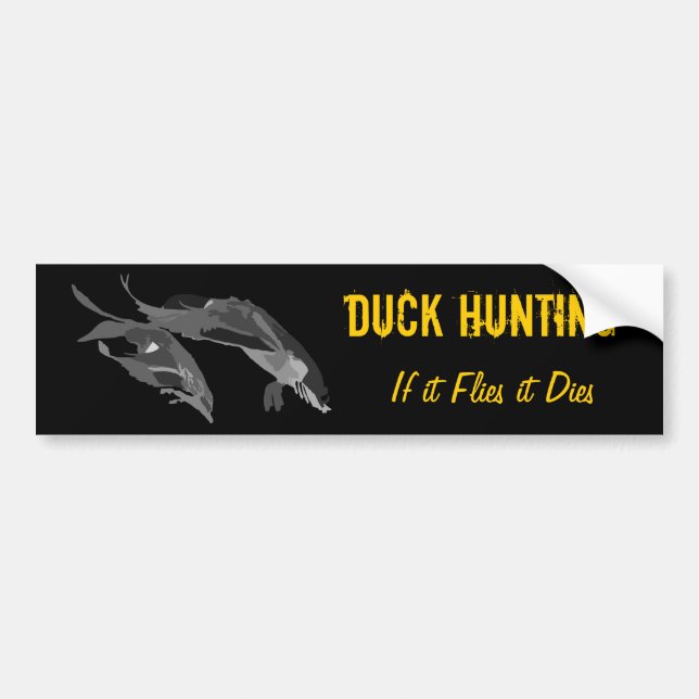 If it Flies it Dies - Duck Hunting Bumper Sticker (Front)