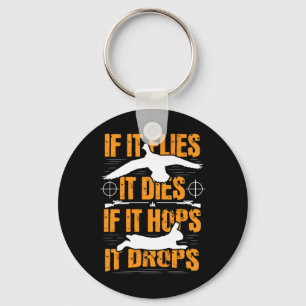 If It Flies It Dies If It Hops It Drops - Rabbit H Key Ring