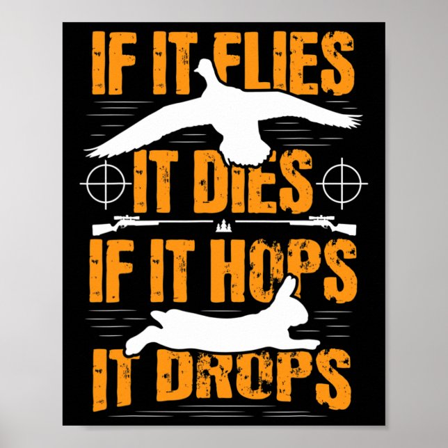 If It Flies It Dies If It Hops It Drops - Rabbit H Poster (Front)