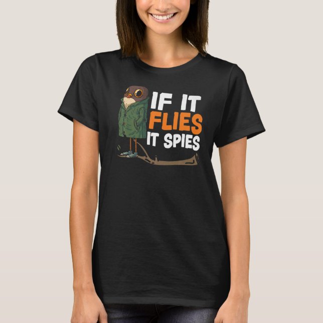 If It Flies It Spies Bird Conspiracy Theory T-Shirt (Front)