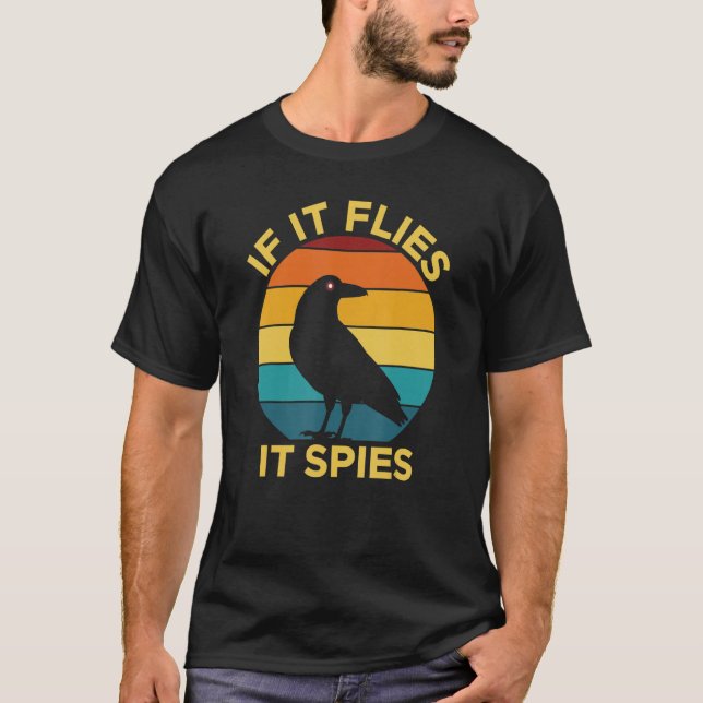 If It Flies It Spies Bird Watching Drone T-Shirt (Front)