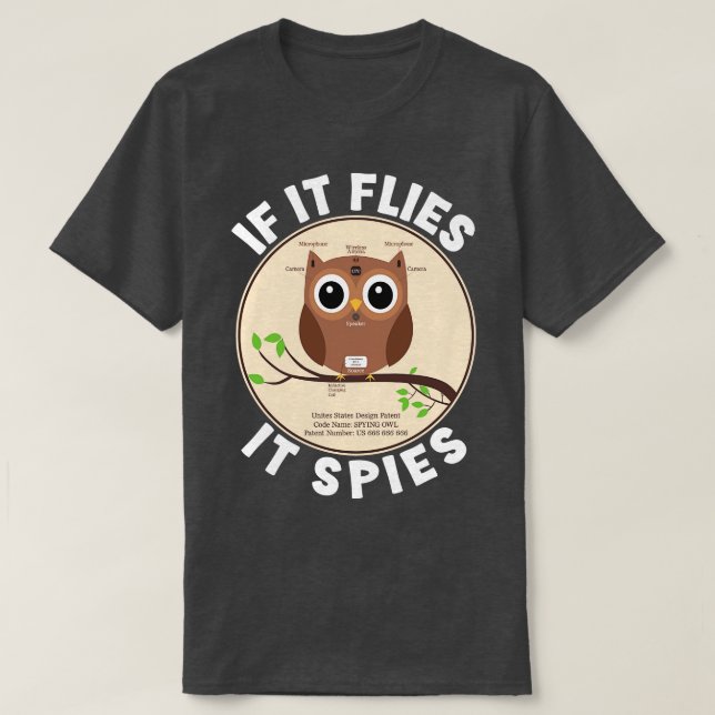 If It Flies It Spies  T-Shirt (Design Front)