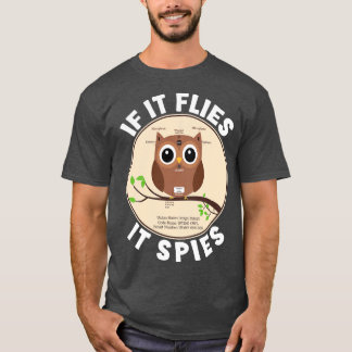 If It Flies It Spies T-Shirt