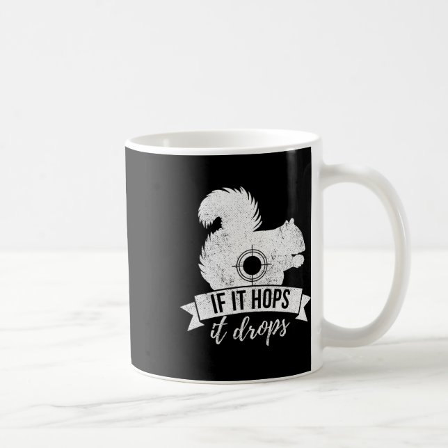 If It Hops It Drops Funny Squirrel Hunting  Coffee Mug (Right)