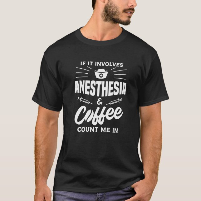 If It Involves Anaesthesia & Coffee Count Me In CR T-Shirt (Front)