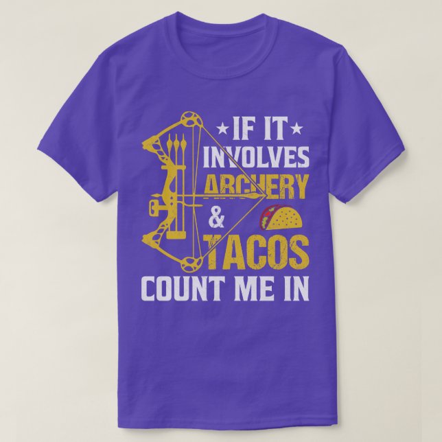 If It Involves Archery Tacos Count Me In T-Shirt (Design Front)