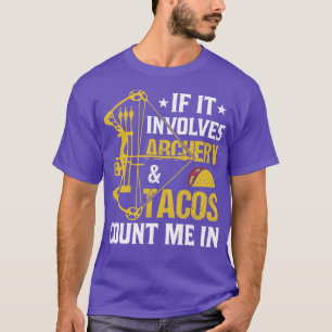 If It Involves Archery Tacos Count Me In T-Shirt