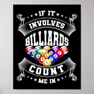 If It Involves Billards Count Me In Billard Player Poster