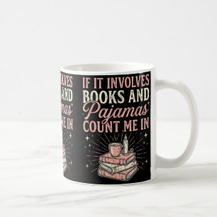 If It Involves Books &amp; Pajamas Count Me In Cut Coffee Mug