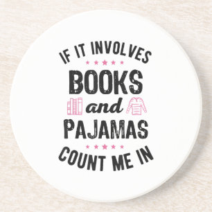 If It Involves Books and Pyjamas Book Lover Bookwo Coaster
