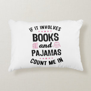 If It Involves Books and Pyjamas Book Lover Bookwo Decorative Cushion