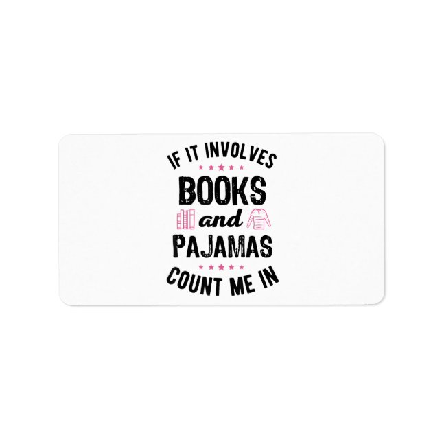 If It Involves Books and Pyjamas Book Lover Bookwo Label (Front)