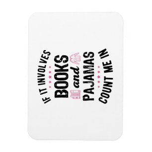 If It Involves Books and Pyjamas Book Lover Bookwo Magnet